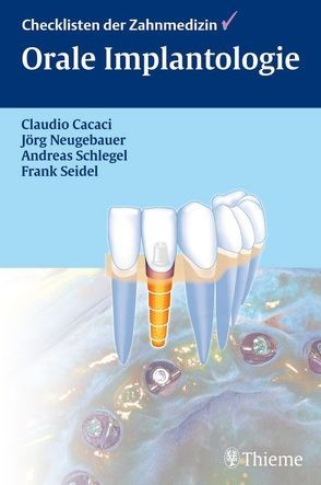 Orale Implantologie von Cacaci,  Claudio, Neugebauer,  Jörg, Schlegel,  Karl-Andreas, Seidel,  Frank