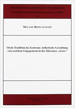 Orale Tradition im Zentrum: ästhetische Gestaltung von sozialem Engagement in der littérature „beure“ von Rippe-Güsloff,  Melanie
