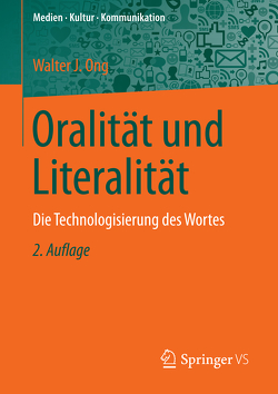 Oralität und Literalität von Hepp,  Andreas, Kramp,  Leif, Ong,  Walter J., Schömel,  Wolfgang