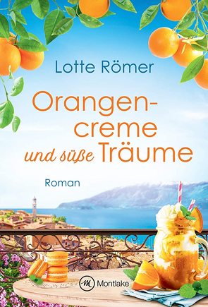 Orangencreme und süße Träume von Römer,  Lotte