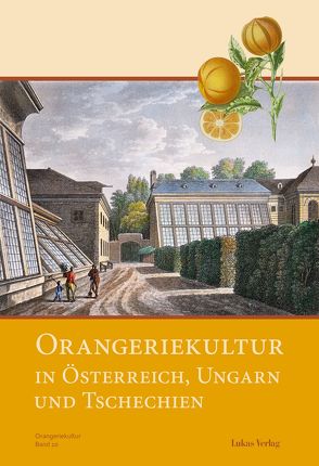 Orangeriekultur in Österreich, Ungarn und Tschechien von Pawlak,  Katja