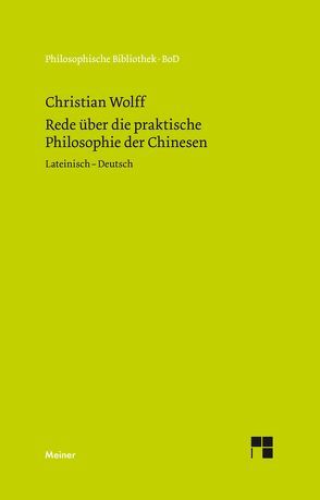 Oratio de sinarum philosophia practica. Rede über die praktische Philosophie der Chinesen von Albrecht,  Michael, Wolff,  Christian