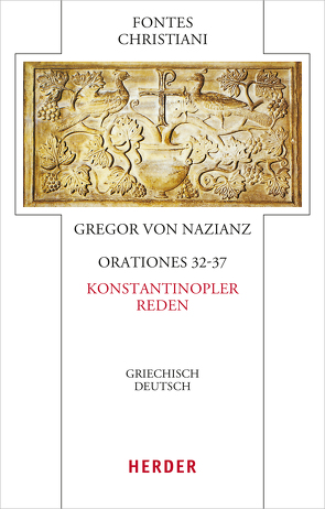 Orationes 32-37 – Konstantinopler Reden von Baumann,  Notker, Gregor von Nazianz, Hartmann,  Christoph
