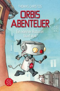 Orbis Abenteuer – Ein kleiner Roboter büxt aus von Christos,  Thomas, Scholz,  Barbara