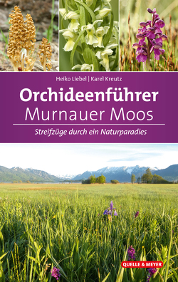 Orchideenführer Murnauer Moos von Kreutz,  Karel, Liebel,  Heiko T.