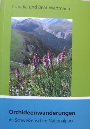 Orchideenwanderungen im Schweizerischen Nationalpark von Wartmann,  Beat, Wartmann,  Claudia