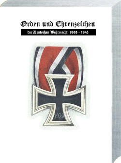 Orden und Ehrenzeichen der Deutschen Wehrmacht 1933 – 1945 von Schimmelpfennig,  Anton F.