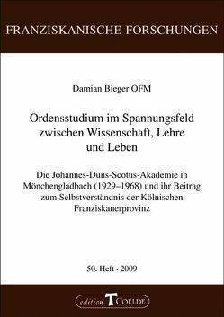 Ordensstudium im Spannungsfeld zwischen Wissenschaft, Lehre und Leben von Bieger,  Damian