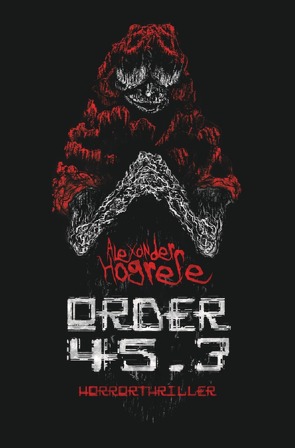 Order 45.3: Horrorthriller von Hogrefe,  Alexander