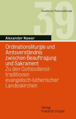 Ordinationsliturgie und Amtsverständnis zwischen Beauftragung und Sakrament von Nawar,  Alexander