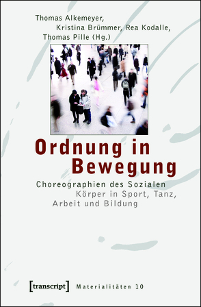 Ordnung in Bewegung von Alkemeyer,  Thomas, Brümmer,  Kristina, Kodalle,  Rea, Pille,  Thomas