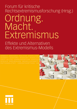 Ordnung. Macht. Extremismus von Buck,  Elena, Dölemeyer,  Anne, Erxleben,  Paul, Forum für kritische Rechtsextremismusforschung, Kausch,  Stefan, Mehrer,  Anne, Rodatz,  Mathias, Schubert,  Frank, Wiedemann,  Gregor