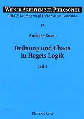 Ordnung und Chaos in Hegels Logik von Roser,  Andreas