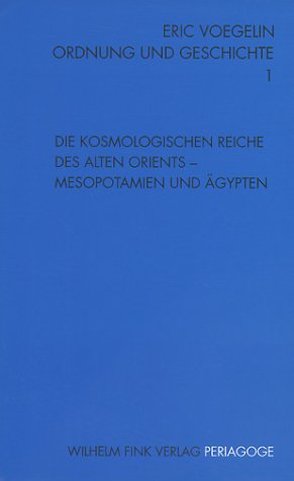 Die kosmologischen Reiche des Alten Orients – Mesopotamien und Ägypten von Assmann,  Jan, Herz,  Dietmar, Opitz,  Peter J, Sonnenschmidt,  Reinhard W, Voegelin,  Eric