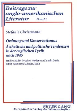 Ordnung und Konservatismus- Ästhetische und politische Tendenzen in der englischen Lyrik nach 1945 von Christmann,  Stefanie