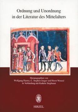 Ordnung und Unordnung in der Literatur des Mittelalters von Harms,  Wolfgang, Jaeger,  Stephen, Stegbauer,  Kathrin, Wenzel,  Horst