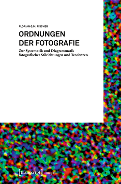 Ordnungen der Fotografie von Fischer,  Florian G.M.