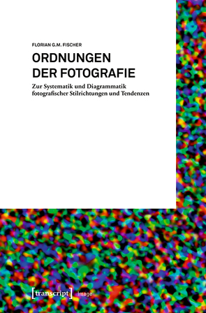 Ordnungen der Fotografie von Fischer,  Florian G.M.