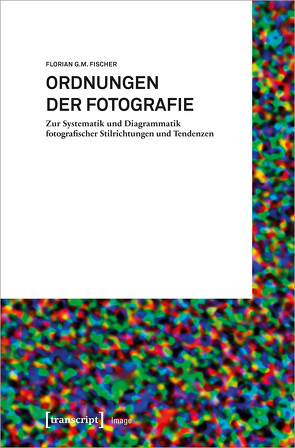 Ordnungen der Fotografie von Fischer,  Florian G.M.