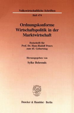 Ordnungskonforme Wirtschaftspolitik in der Marktwirtschaft. von Behrends,  Sylke