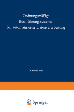 Ordnungsmäßige Buchführungssysteme bei automatisierter Datenverarbeitung von Rölle,  Harald
