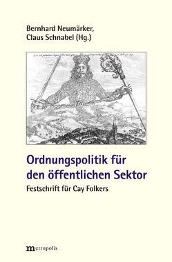 Ordnungspolitik für den öffentlichen Sektor von Neumärker,  Bernhard, Schnabel,  Claus