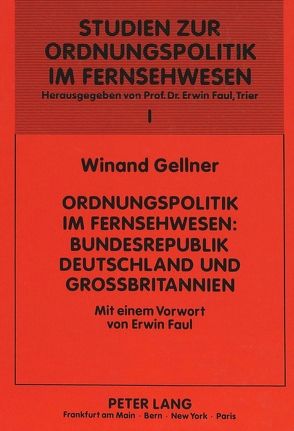 Ordnungspolitik im Fernsehwesen von Gellner,  Winand