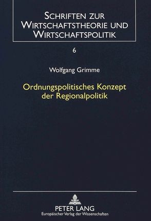 Ordnungspolitisches Konzept der Regionalpolitik von Grimme,  Wolfgang
