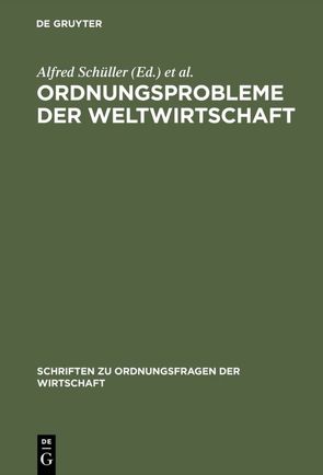 Ordnungsprobleme der Weltwirtschaft von Schüller,  Alfred, Thieme,  H. Jörg