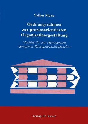 Ordnungsrahmen zur prozessorientierten Organisationsgestaltung von Meise,  Volker