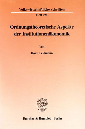 Ordnungstheoretische Aspekte der Institutionenökonomik. von Feldmann,  Horst