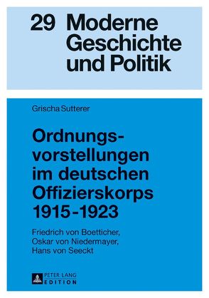 Ordnungsvorstellungen im deutschen Offizierskorps 1915–1923 von Sutterer,  Grischa