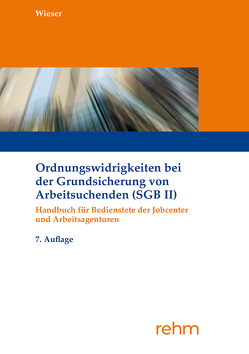 Ordnungswidrigkeiten bei der Grundsicherung von Arbeitsuchenden (SGB II) von Wieser,  Raimund