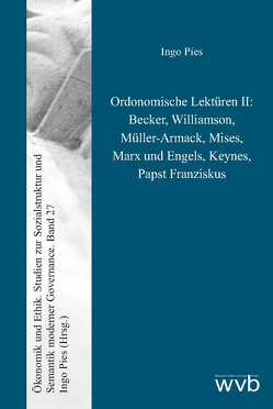 Ordonomische Lektüren II: Becker, Williamson, Müller-Armack, Mises, Marx und Engels, Keynes, Papst Franziskus von Pies,  Ingo