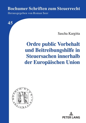 Ordre public Vorbehalt und Beitreibungshilfe in Steuersachen innerhalb der Europäischen Union von Kargitta,  Sascha