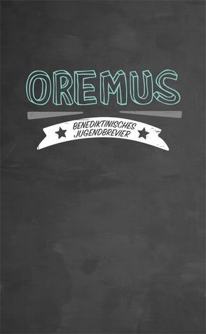 Oremus – Benediktinisches Jugendbrevier