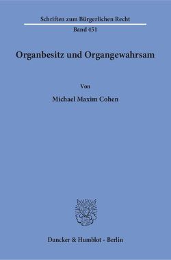 Organbesitz und Organgewahrsam. von Cohen,  Michael Maxim