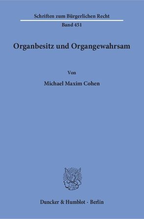 Organbesitz und Organgewahrsam. von Cohen,  Michael Maxim
