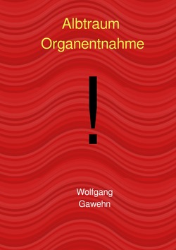 Organentnahme – Albtraum von Gawehn,  Wolfgang