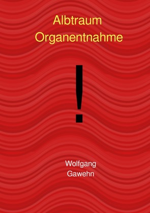Organentnahme – Albtraum von Gawehn,  Wolfgang