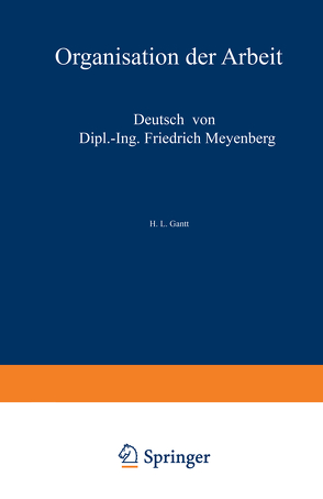 Organisation der Arbeit von Gantt,  H.L., Meyenberg,  Friedrich