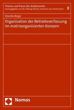 Organisation der Betriebsverfassung im matrixorganisierten Konzern von Berger,  Veronika