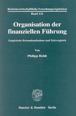 Organisation der finanziellen Führung. von Heldt,  Philipp