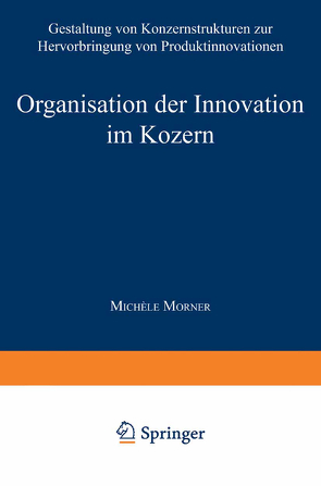 Organisation der Innovation im Konzern von Morner,  Michèle