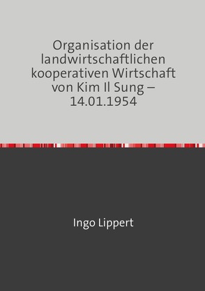Organisation der landwirtschaftlichen kooperativen Wirtschaft von Kim Il Sung – 14.01.1954 von Lippert,  Ingo