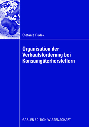 Organisation der Verkaufsförderung bei Konsumgüterherstellern von Gedenk,  Prof. Dr. Karen, Rudek,  Stefanie