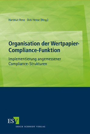 Organisation der Wertpapier-Compliance-Funktion von Brockhausen,  Jürgen, Byers,  Philipp, Dann,  Matthias, Dost,  Julia, Fett,  Torsten, Gaul,  Björn, Gebauer,  Stefan, Hense,  Dirk, Hugger,  Heiner, Kindermann,  Jochen, Ludwig,  Daniel, Reimer,  Richard, Renz,  Hartmut, Russo,  Frank, Salomon,  Annette, Schmies,  Christian, Steidle,  Thomas, Welsch,  Jens, Wessing,  Jürgen, Wybitul,  Tim