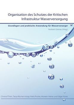 Organisation des Schutzes der Kritischen Infrastruktur Wasserversorgung von Gronau,  Norbert, Heine,  Moreen, Korte,  Edgar, Proske,  Niels, Röchert-Voigt,  Tanja, Thim,  Christof