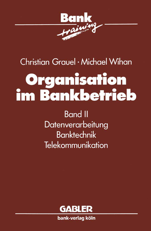 Organisation im Bankbetrieb von Grauel,  C., Wihan,  M.