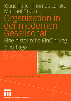 Organisation in der modernen Gesellschaft von Bruch,  Michael, Lemke,  Thomas, Türk,  Klaus